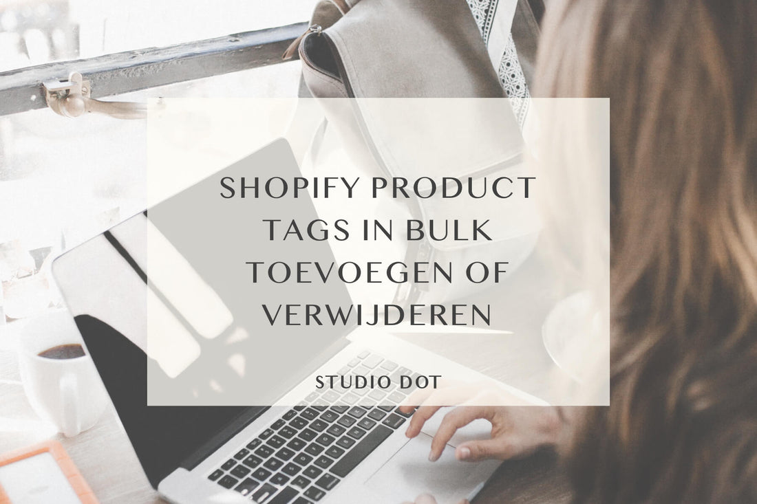 Shopify product tags in bulk toevoegen of verwijderen